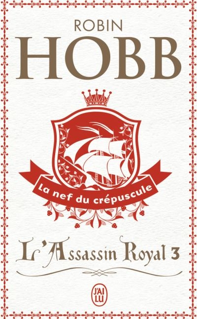 L&rsquo;assassin Royal, T.3 : La nef du crépuscule – Robin Hobb