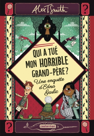 Une enquête d&rsquo;Edna Garlic : Qui a tué mon horrible grand-père ? – Alex. T.&nbsp;Smith