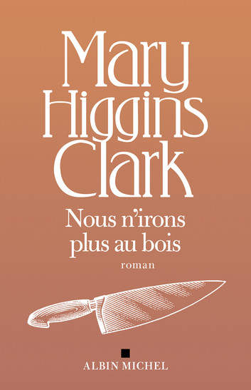 Nous n&rsquo;irons plus au bois – Mary Higgins&nbsp;Clark