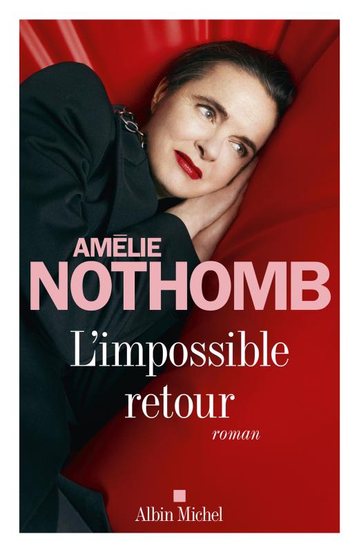 L&rsquo;impossible retour – Amélie&nbsp;Nothomb