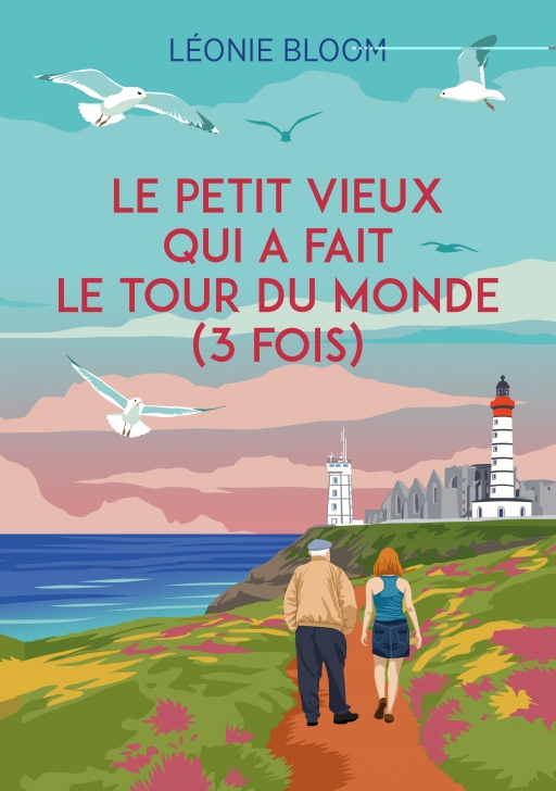 Le petit vieux qui a fait le tour du monde (3 fois) – Léonie&nbsp;Bloom