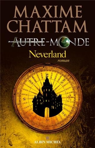 Autre-Monde, T.6 : Neverland – Maxime&nbsp;Chattam