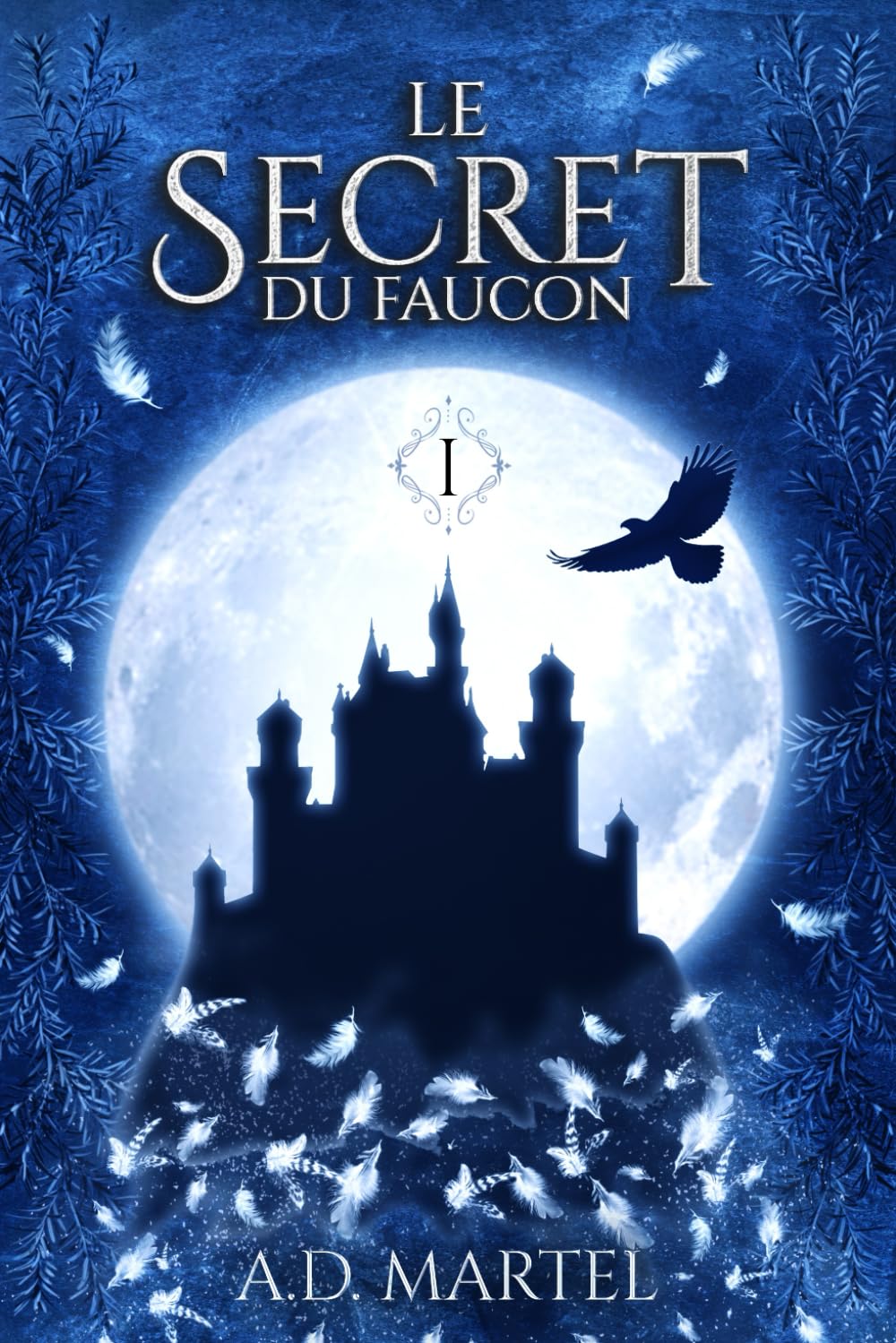 Le Secret du Faucon, T.1 – A.D.&nbsp;Martel