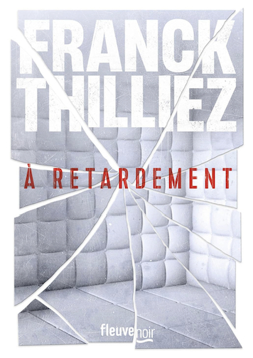 À retardement – Franck&nbsp;Thilliez