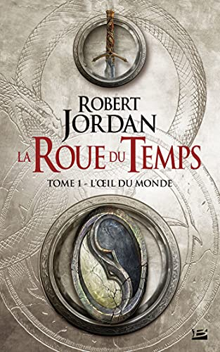 La Roue du Temps, T.1 : L&rsquo;oeil du monde – Robert&nbsp;Jordan