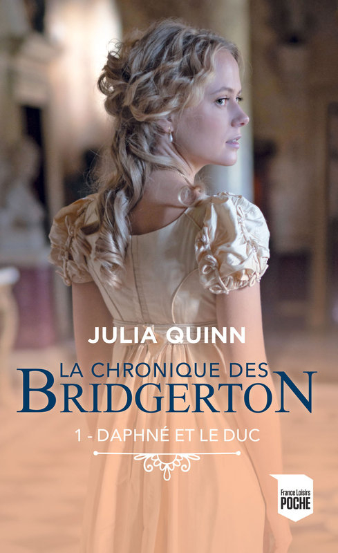 La chronique des Bridgerton, Livre I : Daphné et le Duc – Julia&nbsp;Quinn