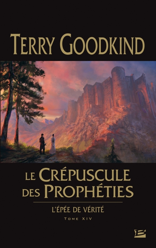 L&rsquo;épée de Vérité, T. XIV : Le crépuscule des prophéties – Terry&nbsp;Goodkind